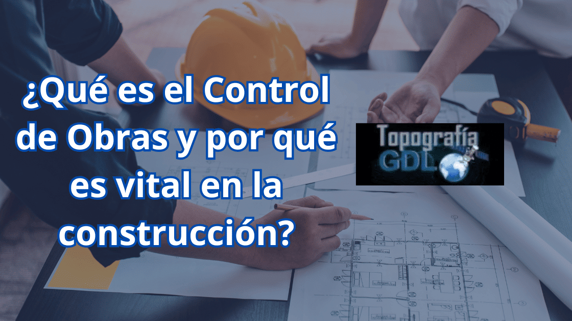 ¿Qué es el Control de Obras y por qué es vital en la construcción?